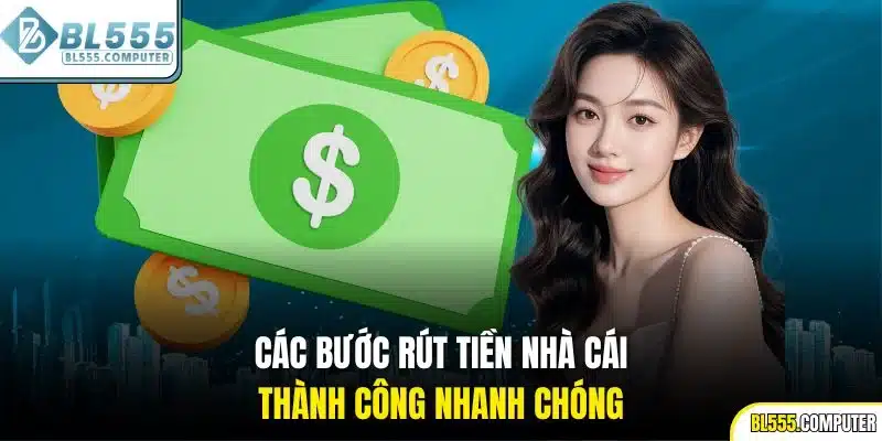 Các bước rút tiền nhà cái thành công nhanh chóng