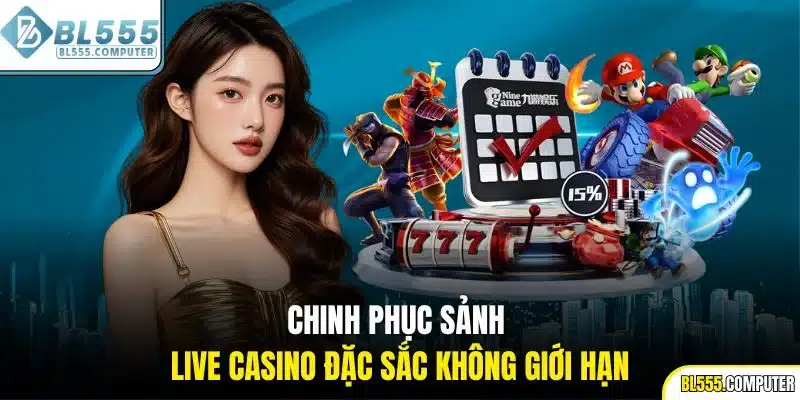 Chinh phục sảnh live casino đặc sắc không giới hạn