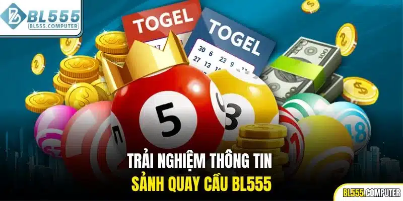 Trải nghiệm thông tin sảnh quay cầu BL555